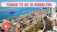 Best Things to Do in Gibraltar