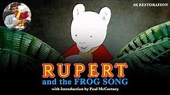 Rupert And The Frog Song - 4K Restoration (With Paul McCartney Introduction)