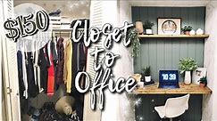 CLOSET TO OFFICE TRANSFORMATION | Makeover Under $150 | CLOFFICE DIY | Office On A Budget