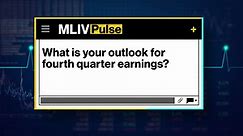 MLIV Pulse: Outlook for Fourth Quarter Earnings