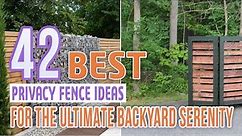 42 Best Privacy Fence Ideas For The Ultimate Backyard Serenity