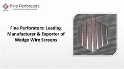 Fine Perforators: Leading Manufacturer & Exporter of Wedge Wire Screens
