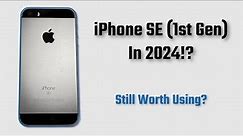 iPhone SE (1st Gen) still worth using in 2024?