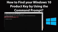How to Find your Windows 10 Product Key by Using the Command Prompt?