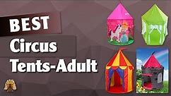Top 5 Best Circus Tents Review For Adult & Children - You Can Buy Right Now In 2022