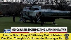 Hunter Biden Caught Slithering Out of Marine One Even Though He's Not on the Passenger List