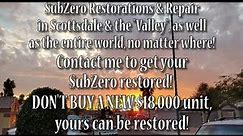 Repair or Restore Your SubZero in Scottsdale, AZ or anywhere you live, contact me and I can help!