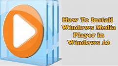 How to Download & Install Windows Media Player 12 on Windows 10