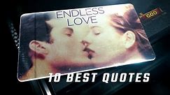 Endless Love 1981 - 10 Best Quotes