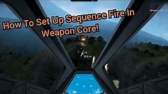 How To Use Sequence Fire Modes In Weapon Core.