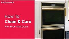Tips for Cleaning And Caring For Your Wall Oven