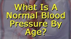What Is A Normal Blood Pressure By Age?