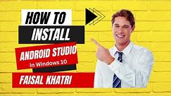 How to install Android Studio on Windows 10? | Android Emulator | Android Mobile App Testing