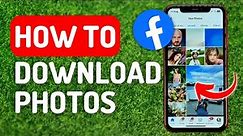 How to Download Facebook Photos - Full Guide