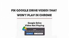 Fix Google Drive Videos that Won't Play in Chrome (Solved)