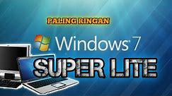 WINDOWS 7 SUPER LITE x86 32 Bit PALING RINGAN untuk Ram 1 GB ||