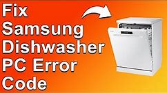 How To Fix The Samsung Dishwasher PC Error Code - Meaning, Causes, & Solutions (Simple Solution)
