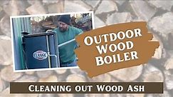 Cleaning Out the Outdoor Wood Boiler