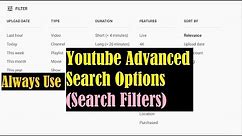 Youtube Advanced Search- Filter YouTube Search (Upload Date, Type, Duration, Features & Sort By)