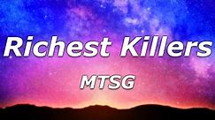 MTSG - Richest Killers (Lyrics) - "Bass, money, fancy clothes, opps and coppers, I dispose"