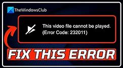 FIX This video file cannot be played, Error Code 232011 [6 WORKING METHODS]