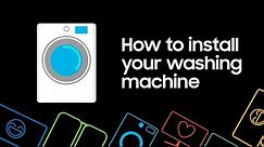 How to install your Samsung Washing Machine