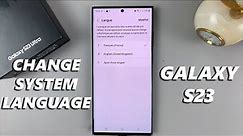 How To Change System Language On Samsung Galaxy S23 / S23+ / S23 Ultra