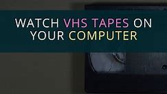 How to Watch Your VHS Tapes on a Computer Screen - Free Video Workshop
