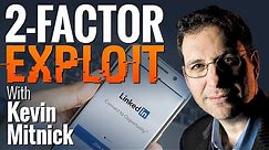 Phishing Exploit Hacks LinkedIn 2-Factor Authentication, With Kevin Mitnick