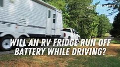 Will An RV Fridge Run Off Battery While Driving?