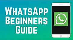 How to Use WhatsApp Beginners Guide 2024