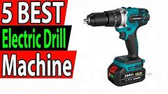 5 Best Electric Drill Machine Review 2024