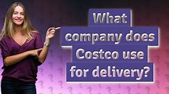 What company does Costco use for delivery?