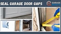 How Seal Garage Door Gaps (Bottom, Sides and Top)