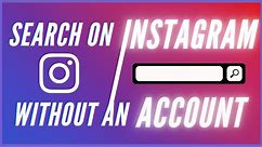 How To Search On Instagram Without an Account