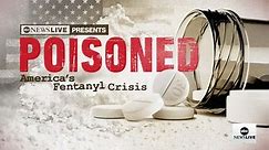 Poisoned: America’s Fentanyl Crisis