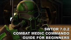 SWTOR 7.0.2 Combat Medic Commando Guide