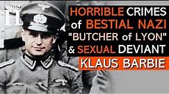 Bestial Crimes of Klaus Barbie - Sadistic Nazi SS Officer known as the "Butcher of Lyon"