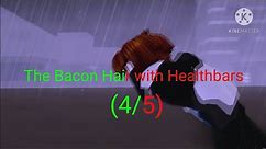 The Bacon Hair (4/5) With Healthbars