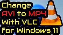 How to Convert AVI to MP4 using VLC Windows 11