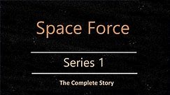 Space Force - Series 1 [Complete story]