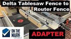 Delta Table saw Fence to Router Table Fence Adapter