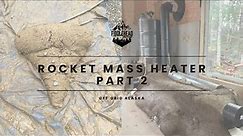 Rocket Mass Heater Part 2 | Mud Pizzas