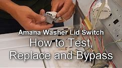 Amana / Maytag Washer Not Spinning - How to Test, Replace and Bypass the Lid Switch
