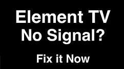 Element TV No Signal - Fix it Now