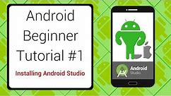 Android Beginner Tutorial #1 - Installing Android Studio and how to get started