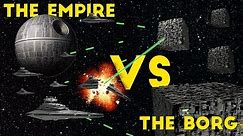 The Galactic Empire VS The Borg | Star Wars VS Star Trek | Who Would Win?