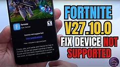 Download Fortnite V27.10.0 Fix Device not Supported for all android devices
