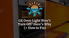 GE Oven Light Won't Turn Off? Here's Why (  How to Fix)