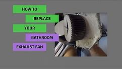How to Replace a Bathroom Exhaust Fan Motor: Step-by-Step Guide